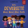 Notre diversité nous rend plus forts: Un livre pour enfants sur les émotions sociales, la diversité et la gentillesse (World of Kids Emotions)