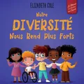 Notre diversité nous rend plus forts: Un livre pour enfants sur les émotions