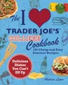 The I Love Trader Joe's College Cookbook: 150 Cheap and Easy Gourmet Recipes (Unofficial Trader Joe's Cookbooks)