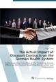 The Actual Impact of Discount Contracts on the German Health System: A Retrospective Evaluation of the Tendering System Effects on the German Health Market Structure and Performance