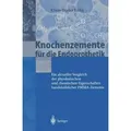 Knochenzemente für die Endoprothetik Ein aktueller Vergleich der physikalischen und chemischen Eigenschaften handelsüblicher PMMA-Zemente