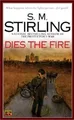 Dies the Fire (A Novel of the Change) by Stirling, S. M. [Paperback]