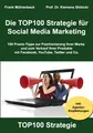 Die TOP100 Strategie für Social Media Marketing: 100 Praxis-Tipps zur Posit ...