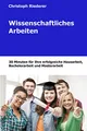 Wissenschaftliches Arbeiten: 30 Minuten für Ihre Hausarbeit, Bachelorarbeit und Masterarbeit