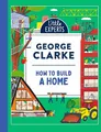How to Build a Home: George Clarke’s unmissable, new illustrated non-fiction children’s book on homes and architecture. (Little Experts)