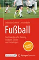 Fußball - Das Praxisbuch für Training, Studium, Schule und Freizeitsport Sebasti