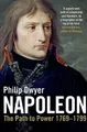 Napoleon: Path to Power 1769 - 1799 v. 1 by Dwyer, Philip 0747566771