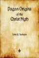 John G Jackson Pagan Origins of the Christ Myth (Taschenbuch)