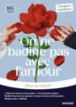 On ne badine pas avec l'amour - Bac Français 1re 2025 - Classiques et Patrimoine: Œuvre au programme - 1re voies générale et technologique, parcours : les jeux du cœur et de la parole