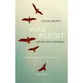 Was bleibt, wenn wir sterben