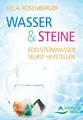 Wasser & Steine Edelsteinwasser selbst herstellen Rosenberger, Ulla: