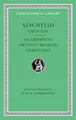 The Oresteia: Agamemnon, Libation-Bearers. Eumenides (Loeb Classical Library)