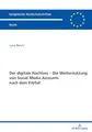 Der digitale Nachlass: Die Weiternutzung von Social Media Accounts nach dem Erbfall (Europäische Hochschulschriften Recht, Band 6766)