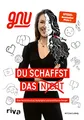 Du schaffst das nicht: Über Kontrollverlust, Kampfgeist und unstillbaren Hunger. Ein berührender und inspirierender Lebensweg zwischen Schönheitsdiktat und Social Media