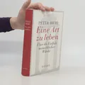 Eine Art zu leben: Über die Vielfalt menschlicher Würde  |  Pascal Mercier