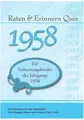 Raten und Erinnern Quiz 1958: Ein Jahrgangsquiz für Geburtstagskinder des Jahrgangs 1958