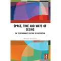 Space Time and Ways of Seeing von Mundoli (University of Calicut/ India) Narayanan/ Mundoli Narayanan / Taylor & Francis Ltd / Taschenbuch