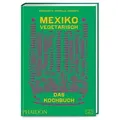 Mexiko vegetarisch – Das Kochbuch
