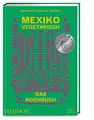 Margarita Carrillo Arronte Mexiko vegetarisch - Das Kochbuch