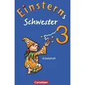 Einsterns Schwester - Sprache und Lesen 3. Schuljahr.Arbeitsheft