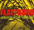 Flattbush - Otomatik Attack!