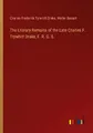 The Literary Remains of the Late Charles F. Trywhitt Drake, F. R. G. S. Charles