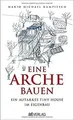 Eine Arche bauen: Ein autarkes Tiny House im Eigenba... | Buch | Zustand wie neu