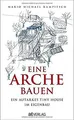 Eine Arche bauen: Ein autarkes Tiny House im Eigenbau vo... | Buch | Zustand gut
