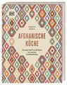 Afghanische Küche Rezepte und Geschichten aus meiner Familienküche. 80 traditionelle Rezepte aus ...