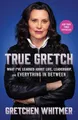 True Gretch: What I've Learned abou..., Whitmer, Gretch