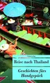 Reise nach Thailand: Geschichten fürs Handgepäck