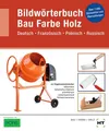 Bildwörterbuch Bau Farbe Holz Deutsch Französisch Polnisch Russisch