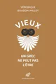 Vieux Un Grec Ne Peut Pas l'Etre: suivi de la première traduction française du traité de Galien, Sur la santé, livre V