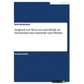 Vergleich von MS Access und MySQL als Datenbanksystem innerhalb einer Website von Dirk Beckmann / GRIN Verlag / Taschenbuch