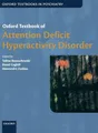 Oxford Textbook of Attention Deficit Hyperactivity Disorder: Shortlisted for the Psychiatry category of the British Medical Association Book Awards 2019 (Oxford Textbooks in Psychiatry)