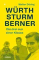 Die drei aus einer Klasse: Würth, Sturm, Berner Walter Döring