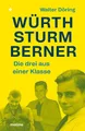 Die drei aus einer Klasse: Würth, Sturm, Berner Wie drei Klassenkameraden zu ...
