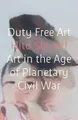 Hito Steyerl - Duty Free Art   Art in the Age of Planetary Civil War - - G245z
