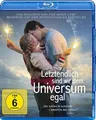 Letztendlich sind wir dem Universum egal