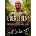 Überleben! In Zeiten von Krisen, Katastrophen und Chaos - Bist Du bereit? Kompaktausgabe