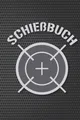 Schießbuch: Tagebuch für Sportschützen & Behörden | Übersichtliche
