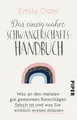 Das einzig wahre Schwangerschafts-Handbuch: Was an den meisten gut gemeinten Ratschlägen falsch ist und was Sie wirklich wissen müssen