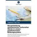 Neugestaltung samoanischer kultureller Werte in einem postkolonialen Bildungssystem von Tagataese Tupu Tuia / Verlag Unser Wissen / Taschenbuch