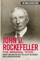 John D. Rockefeller - The Original Titan | J. R. MacGregor | Taschenbuch | 2019