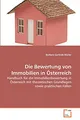 Die Bewertung von Immobilien in Österreich: Handbuch für die Immobilienbewertung in Österreich mit theoretischen Grundlagen sowie praktischen Fällen