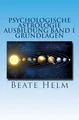 Psychologische Astrologie - Ausbildung Band 1 - Grundlagen: Einführung - Die 12 astrologischen Grundenergien - Aufbau des Horoskops - Aspekte