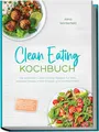 Clean Eating Kochbuch Rezepte für Fitness, gesunde Ernährung, Diät