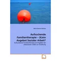 VDM Aufsuchende Familientherapie - (k)ein Angebot Sozialer Arbeit? (Deutsch, Marie-Susanne Barfuss, 2011) (7460604)