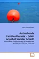 Aufsuchende Familientherapie (k)ein Angebot Sozialer Arbeit? Barfuss Taschenbuch