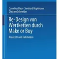 Re-Design von Wertkette durch Make or Buy von Cornelius Baur/ Lienhard Hopfmann/ Dietram Schneider/ Sienhard Hopfmann / Gabler Verlag / Taschenbuch